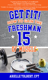 Get Fit! How To Gain The Freshman 15 Of Muscle
